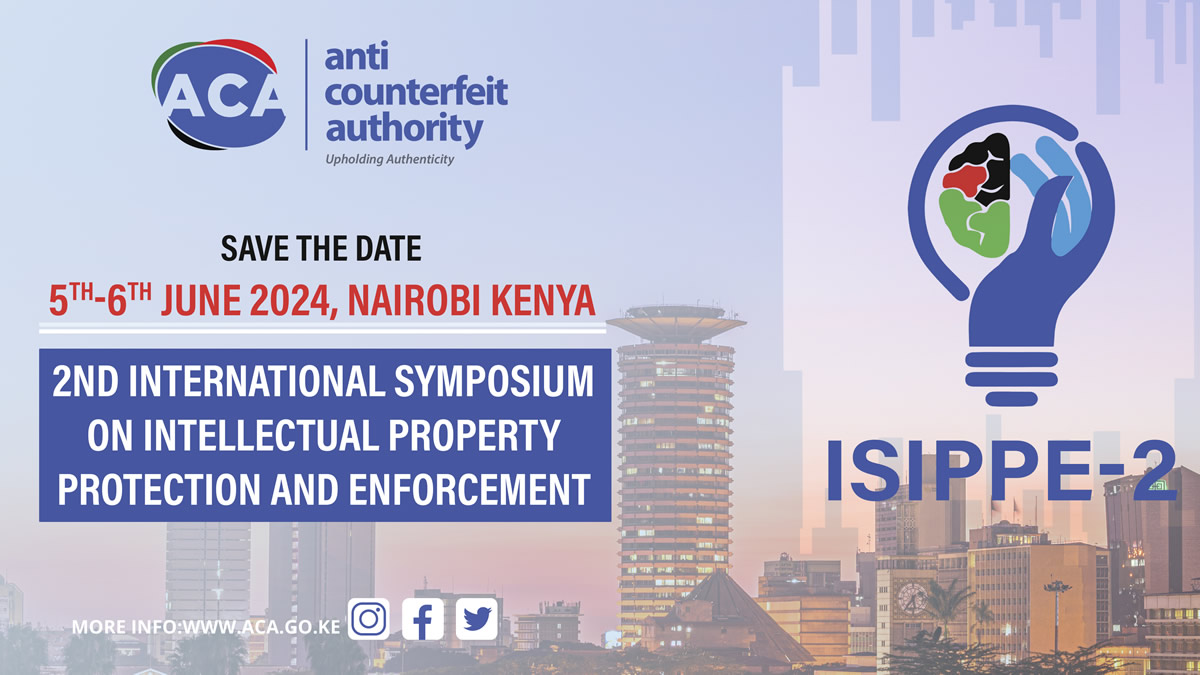 2ND INTERNATIONAL SYMPOSIUM ON INTELLECTUAL PROPERTY PROTECTION AND ENFORCEMENT (ISIPPE-2) DATE; 5TH-6TH JUNE 2024, NAIROBI