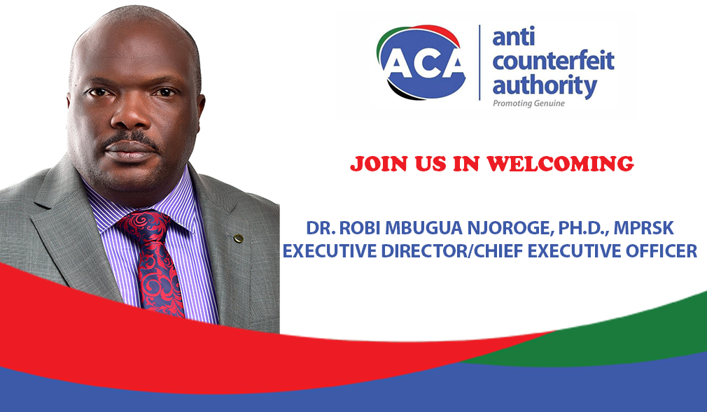 Anti-Counterfeit Authority Names Dr. Robi Mbugua Njoroge as Executive ...